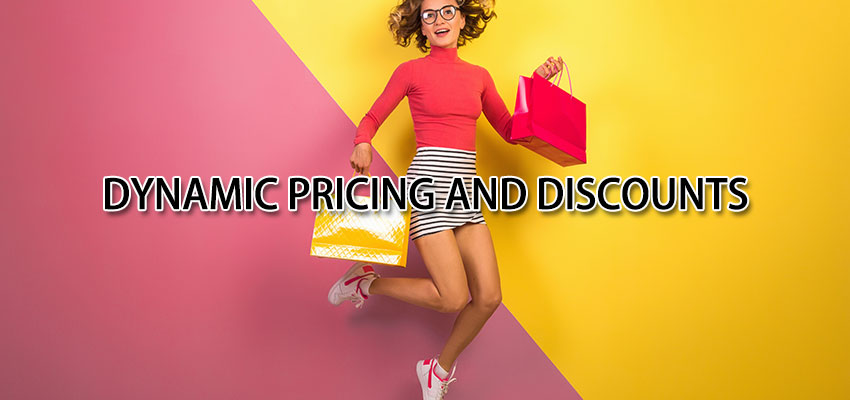 DYNAMIC PRICING AND DISCOUNTS
